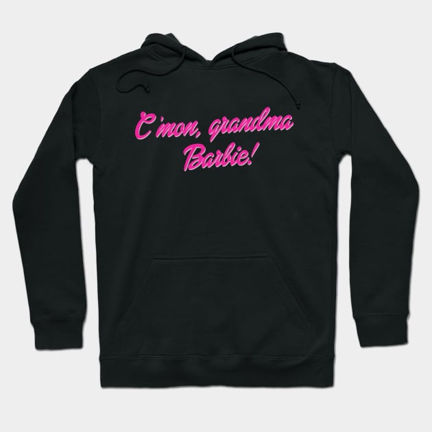 C'mon, grandma barbie! Hoodie by giadadee